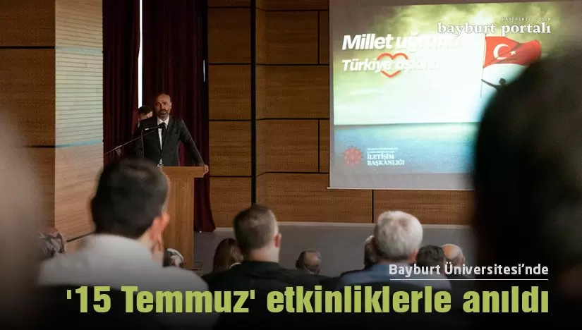 Bayburt Üniversitesi’nde ’15 Temmuz’ etkinliklerle anıldı