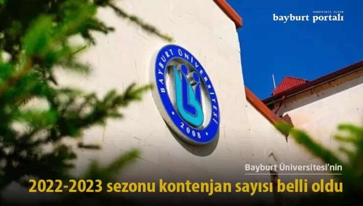 Bayburt Üniversitesi’nin 2022-2023 sezonu kontenjan sayısı belli oldu