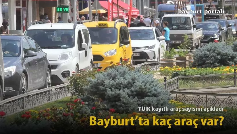 TÜİK, açıkladı: Bayburt’ta kaç araç var?