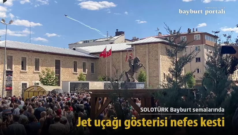 Bayburt’ta SOLOTÜRK jet uçağı gösterisi