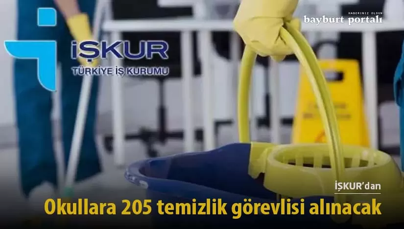 Bayburt’ta okullara İŞKUR’dan 205 temizlik görevlisi alınacak