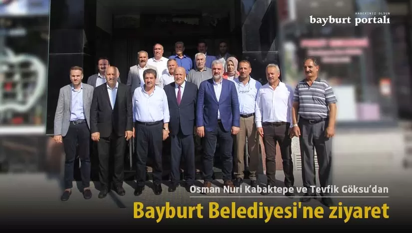 Kabaktepe ve Göksu’dan Bayburt Belediyesi’ne ziyaret