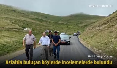 Vali Epcim, asfaltla buluşan köylerde incelemelerde bulundu