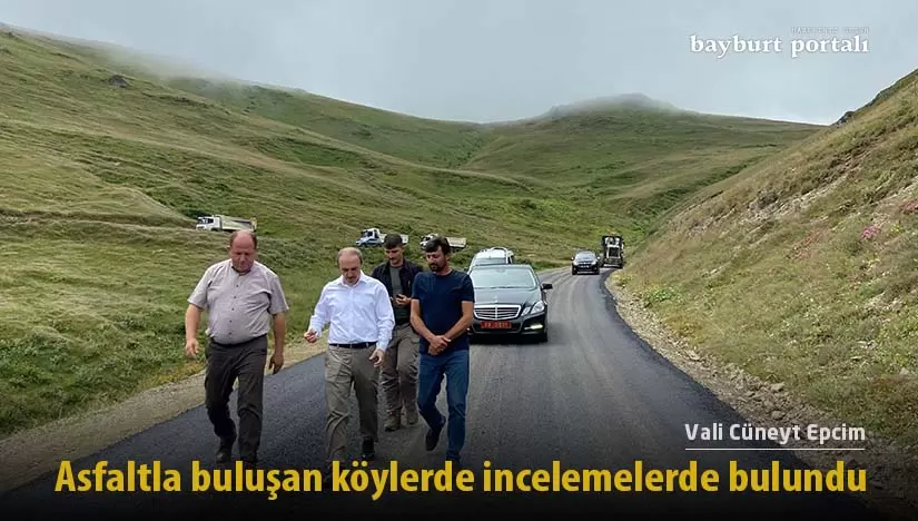 Vali Epcim, asfaltla buluşan köylerde incelemelerde bulundu