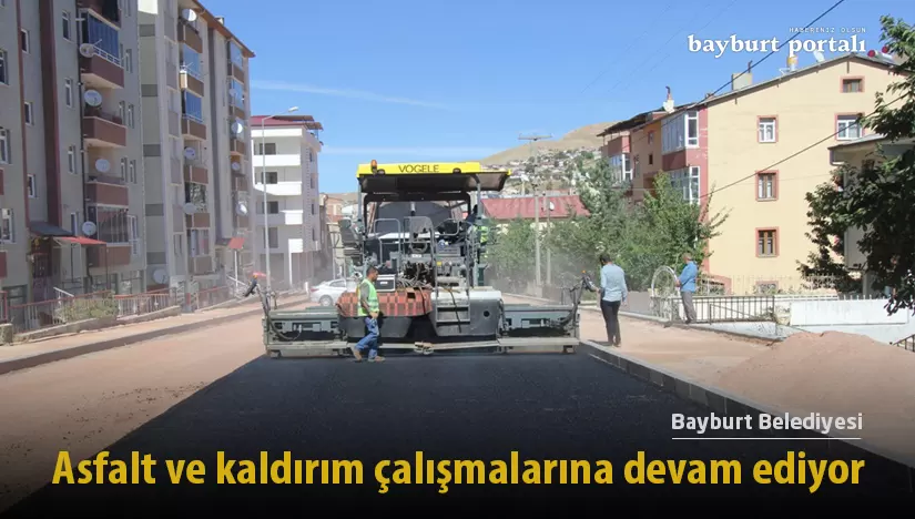 Bayburt Belediyesi, asfalt ve kaldırım çalışmalarına devam ediyor