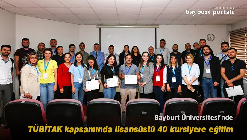 Bayburt Üniversitesi’nde TÜBİTAK kapsamında lisansüstü 40 kursiyere eğitim