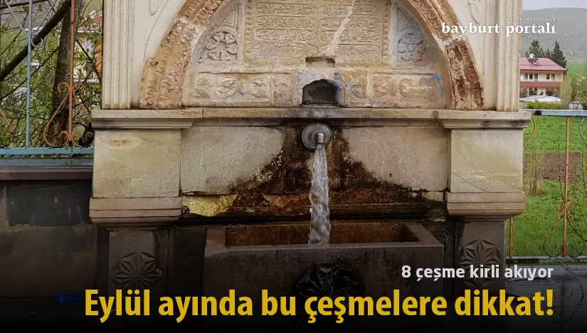 Bayburt’ta Eylül ayında bu çeşmelere dikkat!