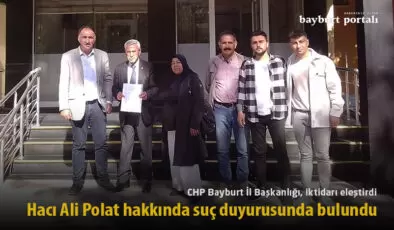 CHP Bayburt İl Başkanlığı, Hacı Ali Polat hakkında suç duyurusunda bulundu
