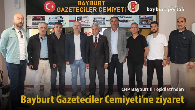 CHP heyeti, Bayburt Gazeteciler Cemiyeti’ni ziyaret etti