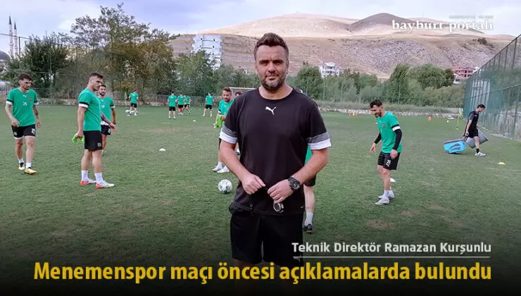 Ramazan Kurşunlu’dan Menemenspor maçı öncesi açıklama