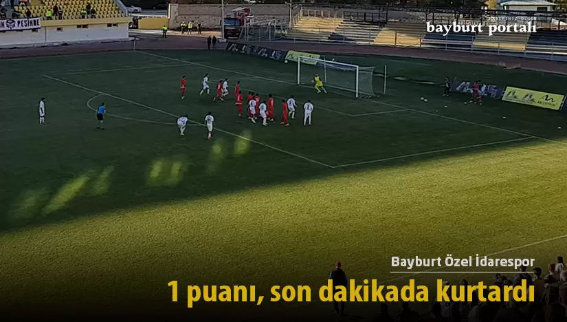 Bayburt Özel İdarespor, 1 puanı son dakikada kurtardı