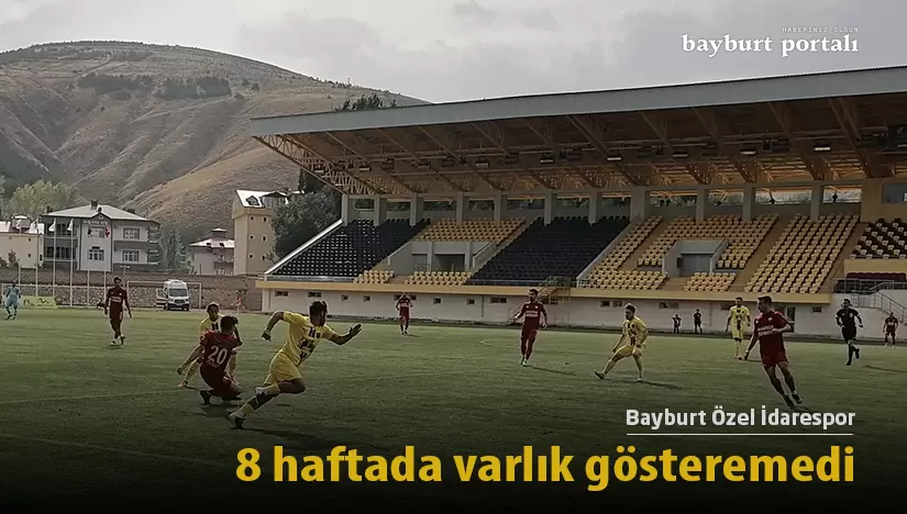 Bayburt Özel İdarespor, 8 haftada varlık gösteremedi
