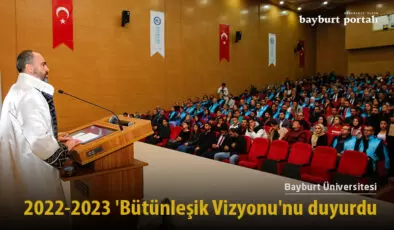 Bayburt Üniversitesi, 2022-2023 ‘Bütünleşik Vizyonu’nu duyurdu