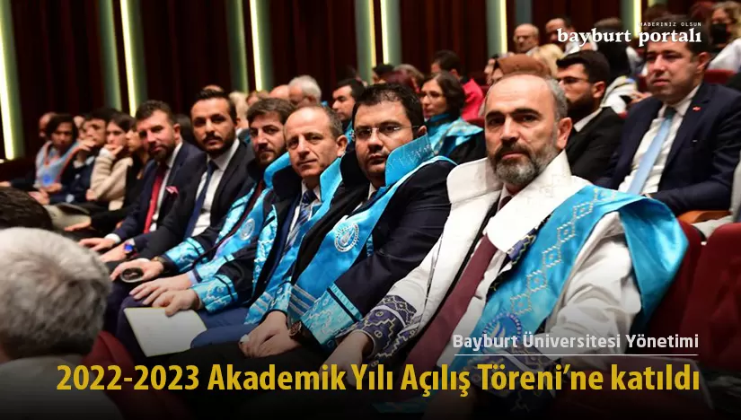 Bayburt Üniversitesi Yönetimi, 2022-2023 Akademik Yılı Açılış Törenine katıldı