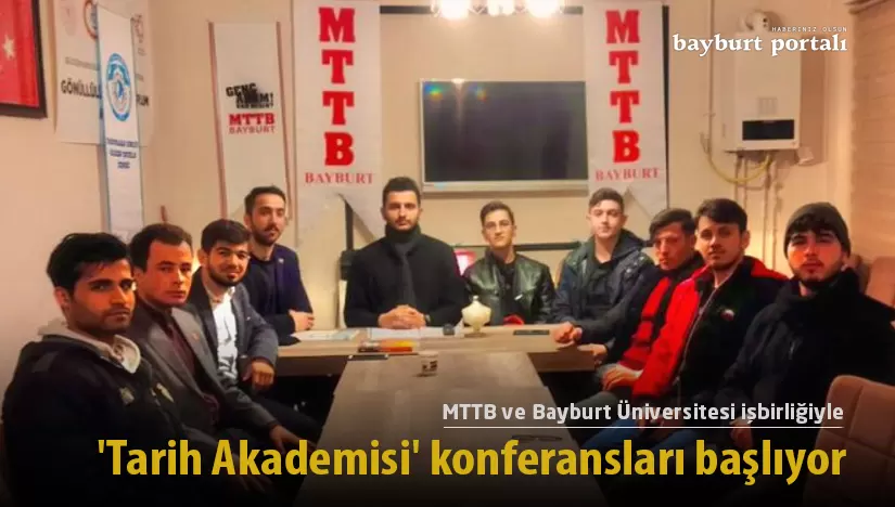 MTTB ve Bayburt Üniversitesi işbirliğiyle ‘Tarih Akademisi’ konferansları başlıyor