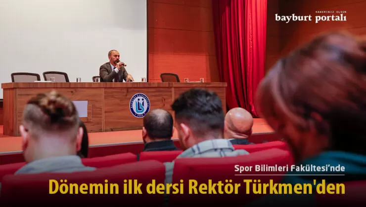 Spor Bilimleri Fakültesi’nde dönemin ilk dersi Rektör Türkmen’den