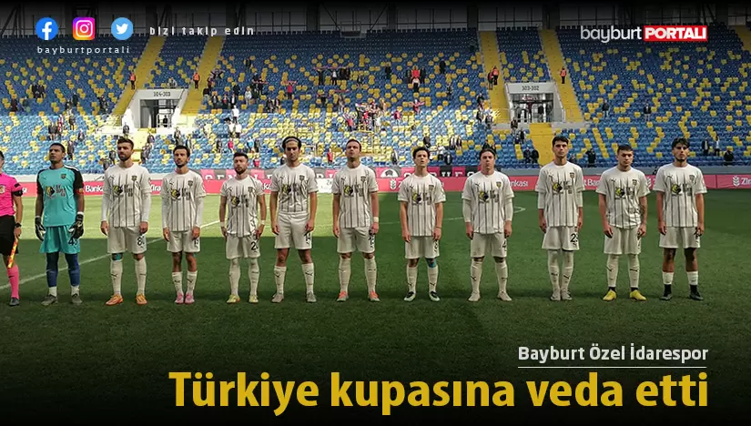 Bayburt Özel İdarespor, Türkiye kupasına veda etti