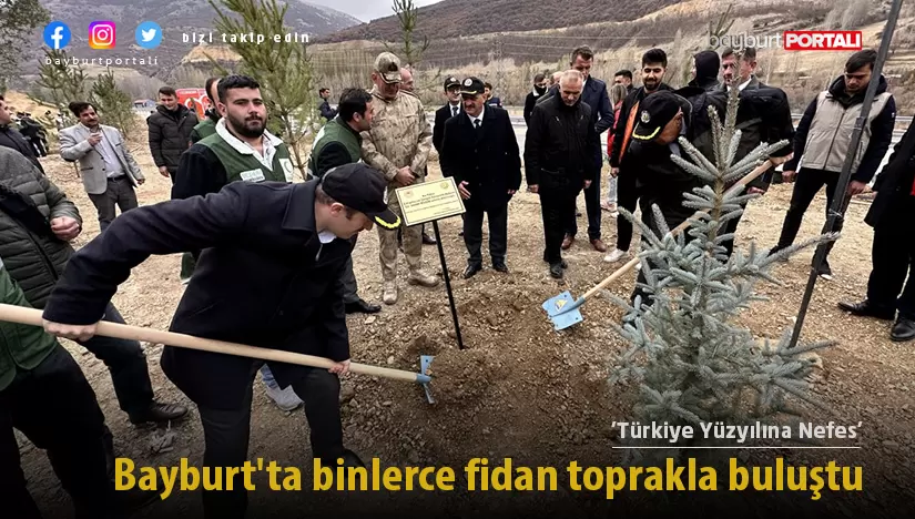 Bayburt’ta ‘Türkiye Yüzyılına Nefes’ temasıyla binlerce fidan toprakla buluştu