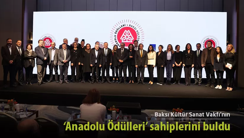 Baksı Kültür Sanat Vakfı’nın ‘3. Anadolu Ödülleri’ sahiplerini buldu