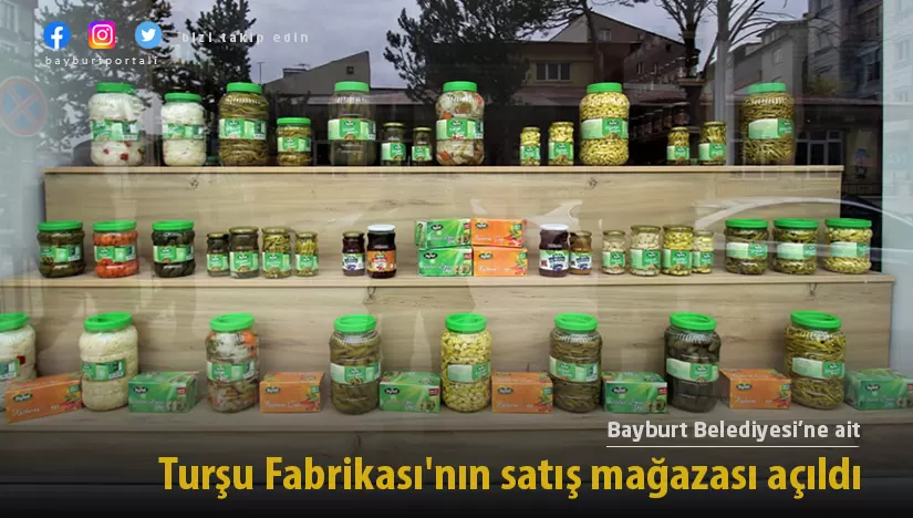 Bayburt Belediyesi’ne ait Turşu Fabrikası’nın satış mağazası açıldı