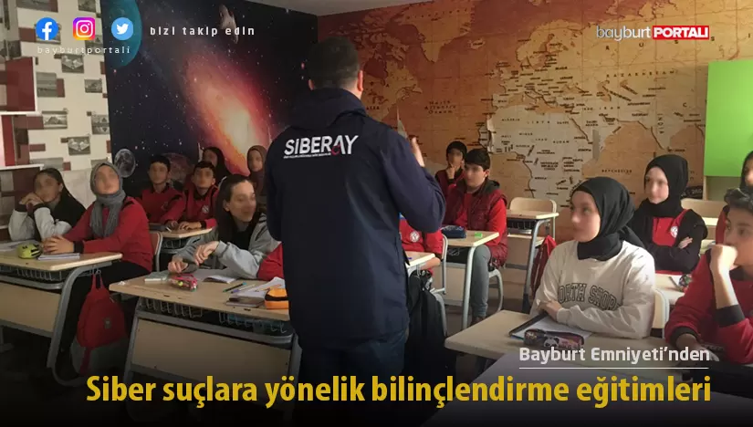 Bayburt Emniyeti’nden siber suçlara yönelik bilinçlendirme eğitimleri