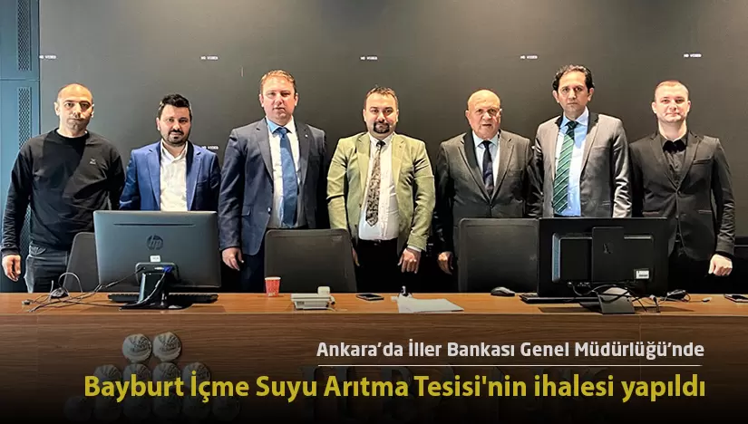 Bayburt İçme Suyu Arıtma Tesisi’nin ihalesi, Ankara’da yapıldı