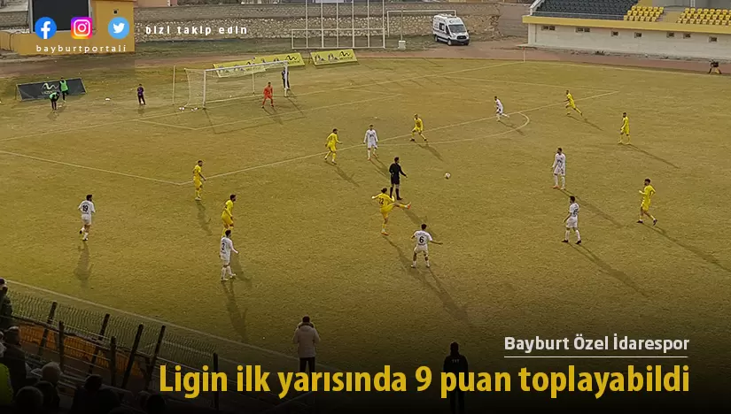 Bayburt Özel İdarespor, ligin ilk yarısında 9 puan toplayabildi