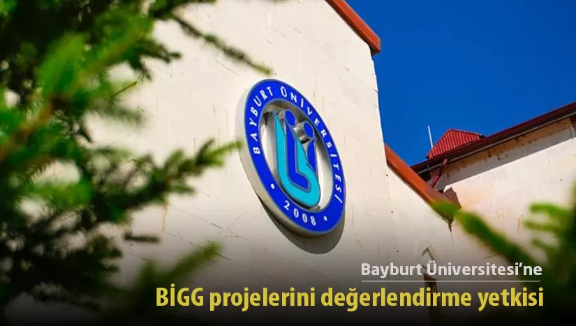 Bayburt Üniversitesi’ne BİGG projelerini değerlendirme yetkisi