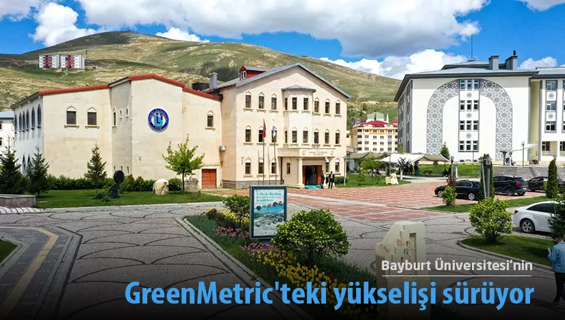 Bayburt Üniversitesi’nin GreenMetric’teki yükselişi sürüyor
