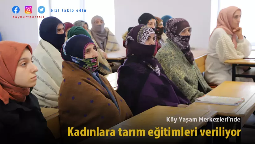 Bayburtlu kadınlara Köy Yaşam Merkezleri’nde tarım eğitimleri veriliyor