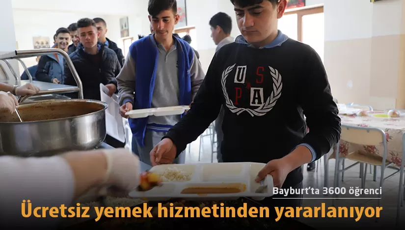 Bayburt’ta 3600 öğrenci, ücretsiz yemek hizmetinden yararlanıyor