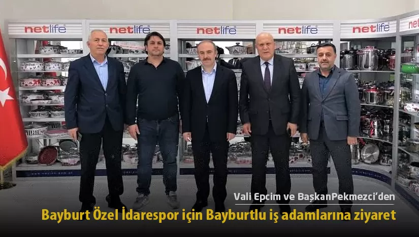 Epcim ve Pekmezci’den Bayburt Özel İdarespor için Bayburtlu iş adamlarına ziyaret