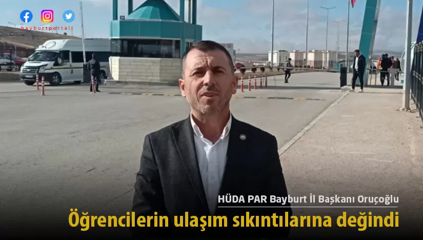 Oruçoğlu, Bayburt’ta öğrencilerin ulaşım sıkıntılarına değindi