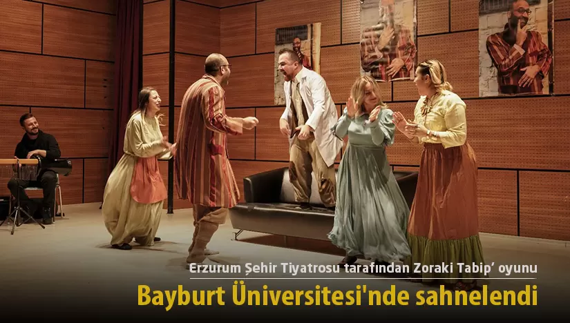 ‘Zoraki Tabip’ oyunu, Bayburt Üniversitesi’nde sahnelendi