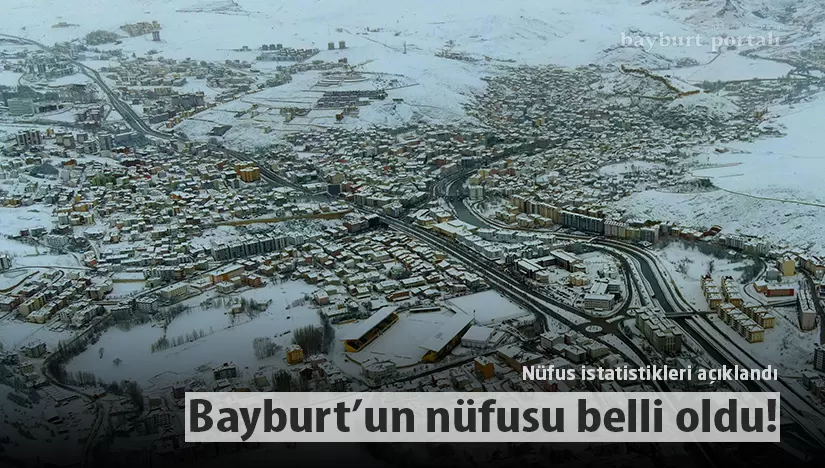 Bayburt’un 2022 yılı nüfusu belli oldu! İşte detaylar