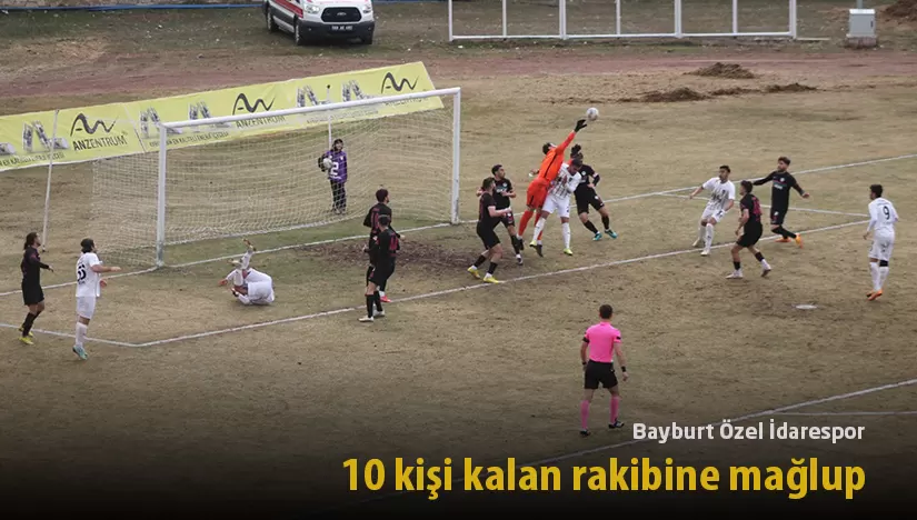 Bayburt Özel İdarespor, 10 kişi kalan rakibine mağlup