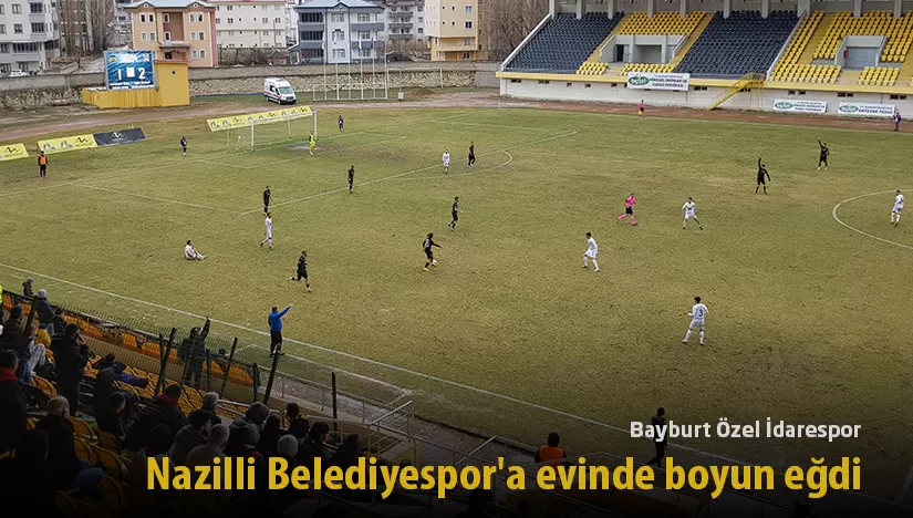 Bayburt Özel İdarespor, Nazilli Belediyespor’a evinde boyun eğdi