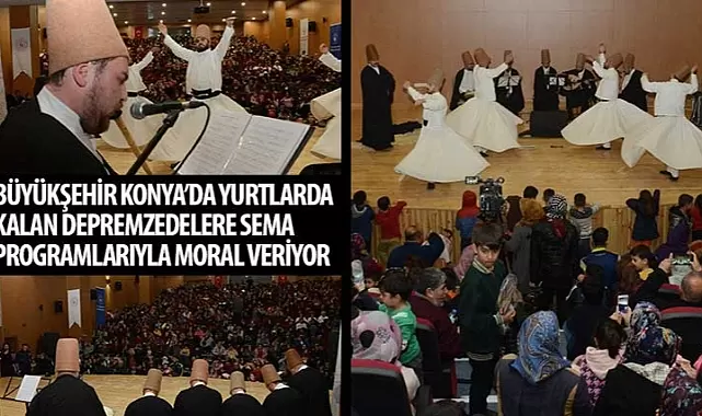 Konya’da Yurtlarda Kalan Depremzedelere Sema Programlarıyla Moral Veriliyor