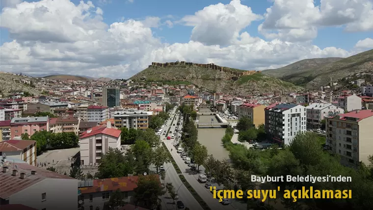 Bayburt Belediyesi’nden ‘içme suyu’ açıklaması