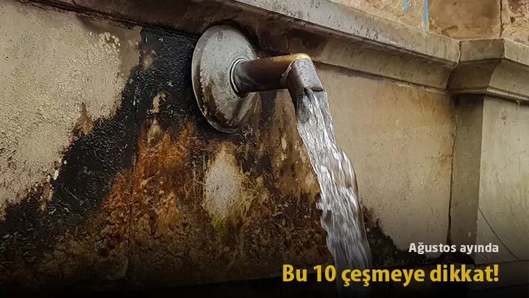 Bayburt’ta Ağustos ayında bu 10 çeşmeye dikkat!