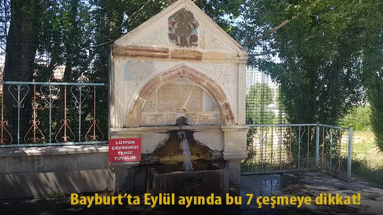 Bayburt’ta Eylül ayında bu 7 çeşmeye dikkat!