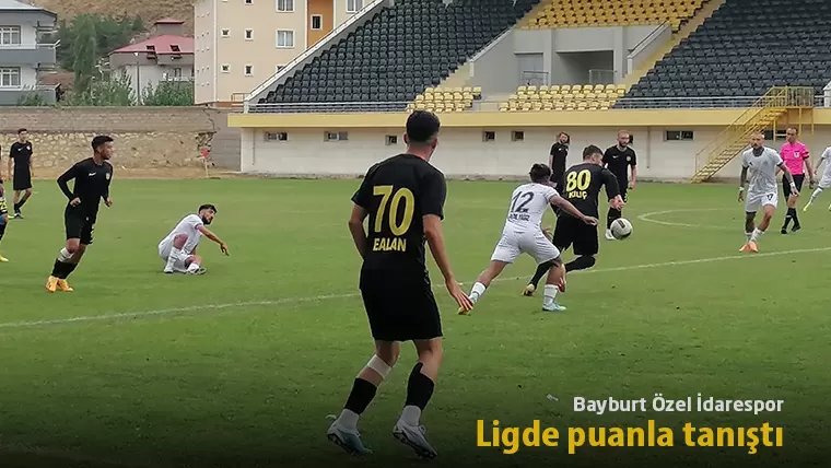Bayburt Özel İdarespor, puanla tanıştı
