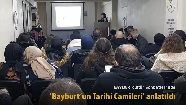 BAYDER Kultur Sohbetlerinde Bayburtun Tarihi Camileri anlatildi – Bayburt Portalı