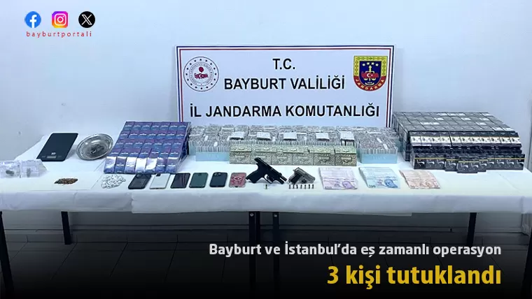 Bayburt ve İstanbul’da eş zamanlı operasyon: 3 kişi tutuklandı