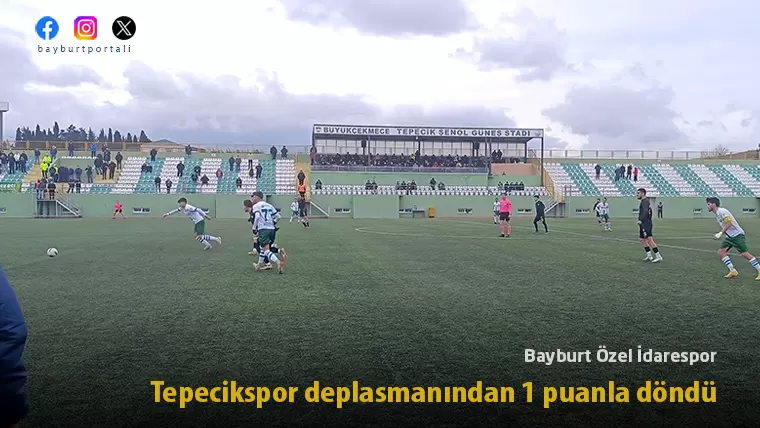 Bayburt Özel İdarespor, Tepecikspor deplasmanından 1 puanla döndü