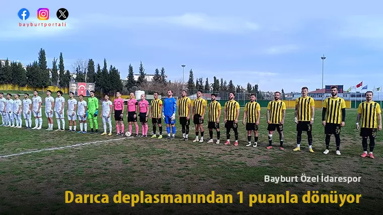 Bayburt Özel İdarespor, Darıca deplasmanından 1 puanla dönüyor