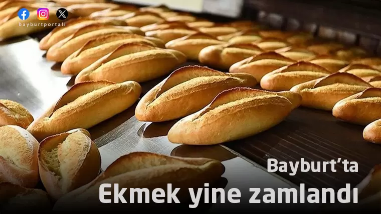 Bayburt’ta ekmek 8.50 TL oldu