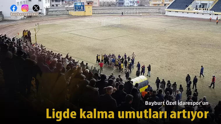 Bayburt Özel İdarespor’un ligde kalma umutları artıyor