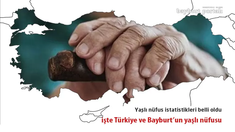 Bayburt’un yaşlı nüfusu belli oldu: işte Türkiye istatistikleri