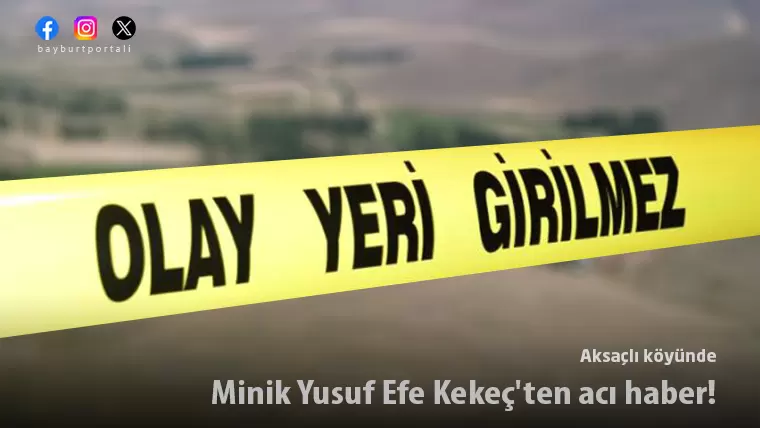 Minik Yusuf Efe Kekeç’ten acı haber!